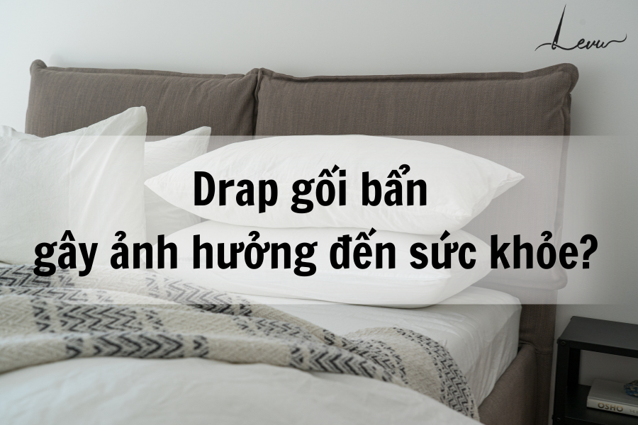 Drap gối bẩn - "Ổ dịch" âm thầm đe dọa sức khỏe